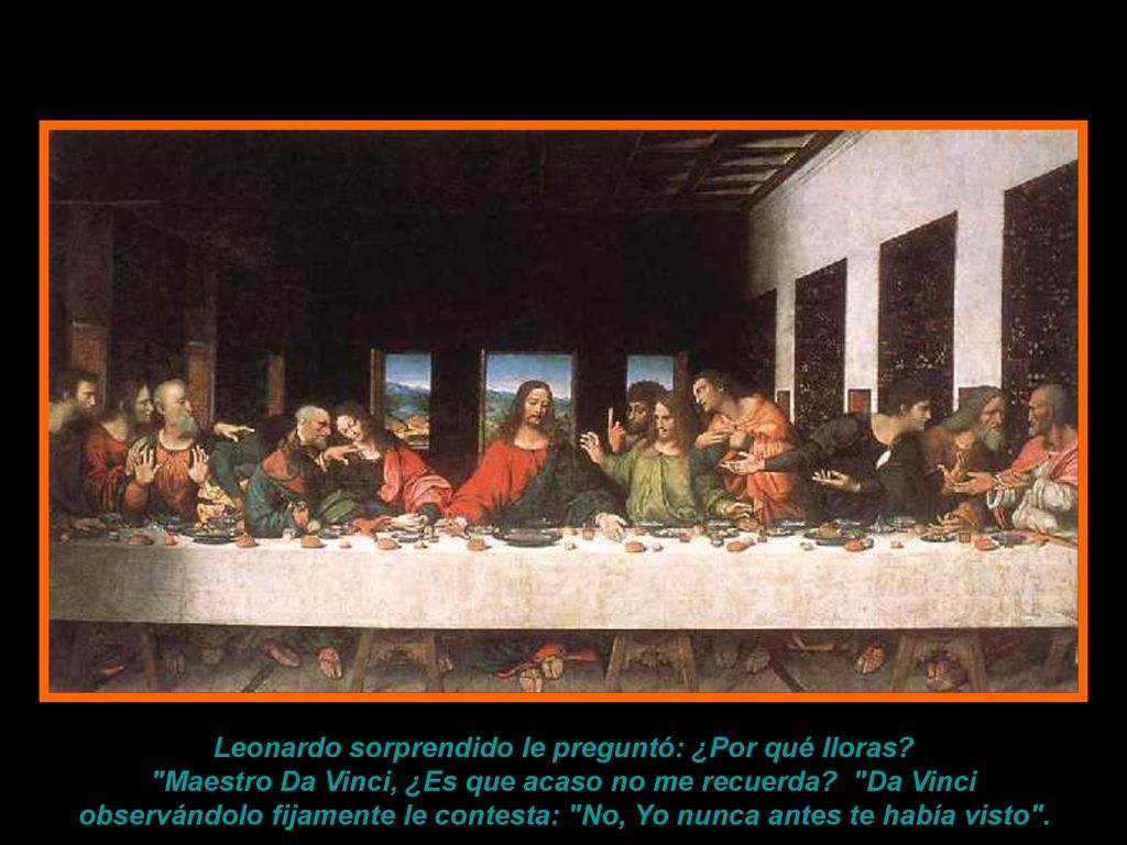 Leonardo sorprendido le preguntó: ¿Por qué lloras