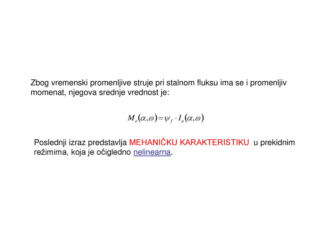 Zbog vremenski promenljive struje pri stalnom fluksu ima se i promenljiv momenat, njegova srednje vrednost je: