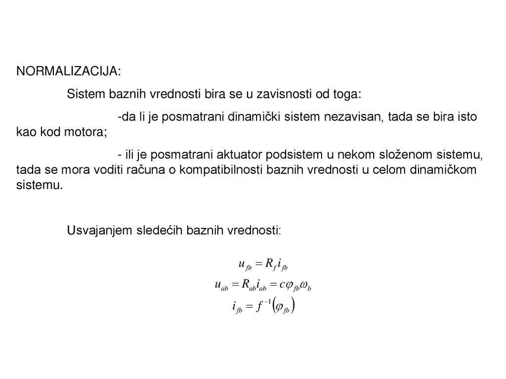 NORMALIZACIJA: Sistem baznih vrednosti bira se u zavisnosti od toga: