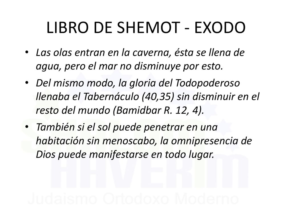LIBRO DE SHEMOT - EXODO Las olas entran en la caverna, ésta se llena de agua, pero el mar no disminuye por esto.