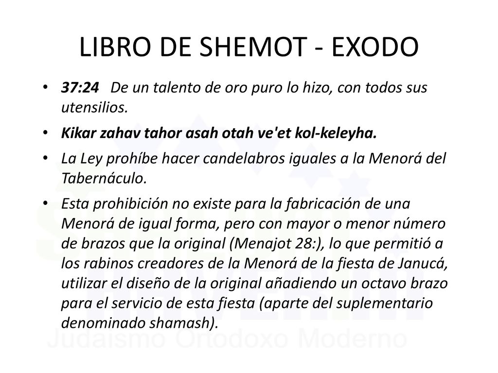 LIBRO DE SHEMOT - EXODO 37:24 De un talento de oro puro lo hizo, con todos sus utensilios. Kikar zahav tahor asah otah ve et kol-keleyha.