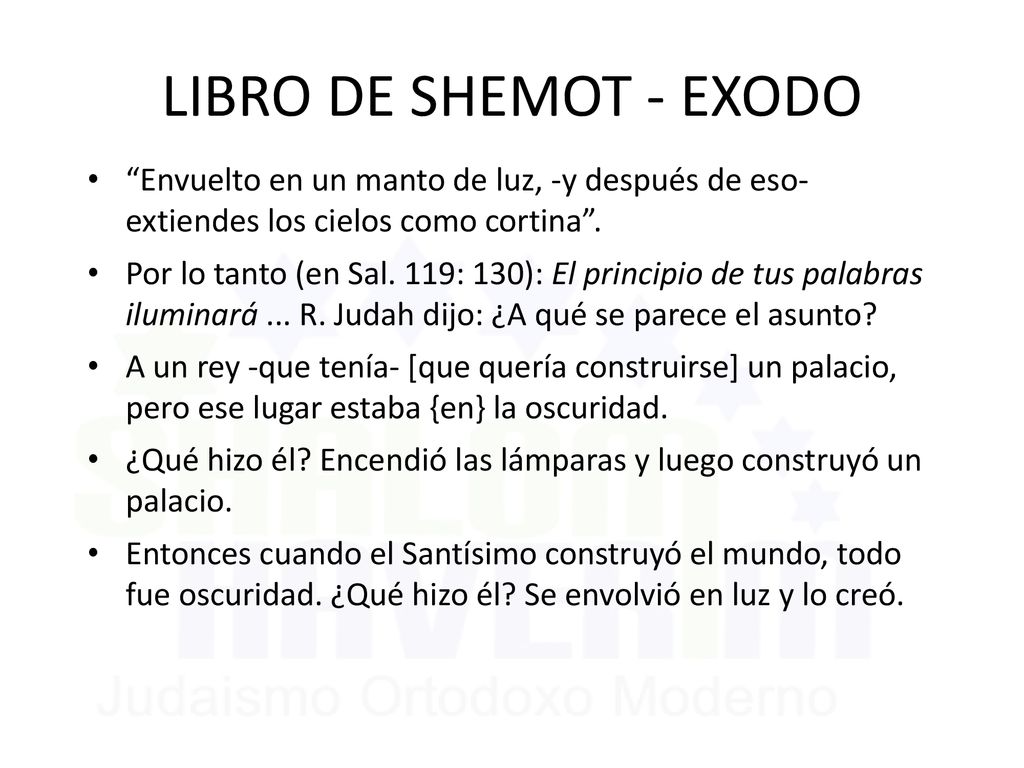 LIBRO DE SHEMOT - EXODO Envuelto en un manto de luz, -y después de eso- extiendes los cielos como cortina .