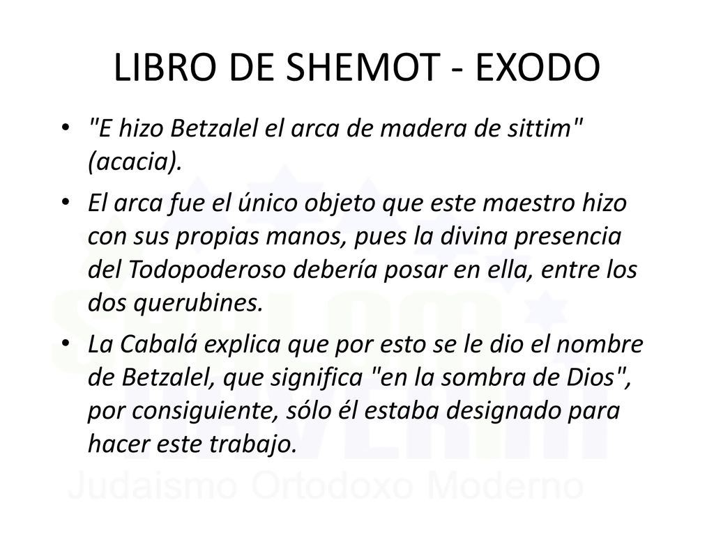LIBRO DE SHEMOT - EXODO E hizo Betzalel el arca de madera de sittim (acacia).