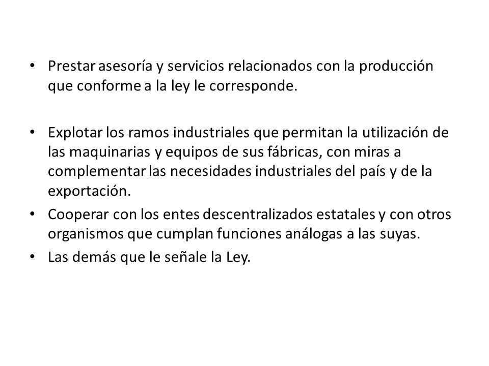 Prestar asesoría y servicios relacionados con la producción que conforme a la ley le corresponde.