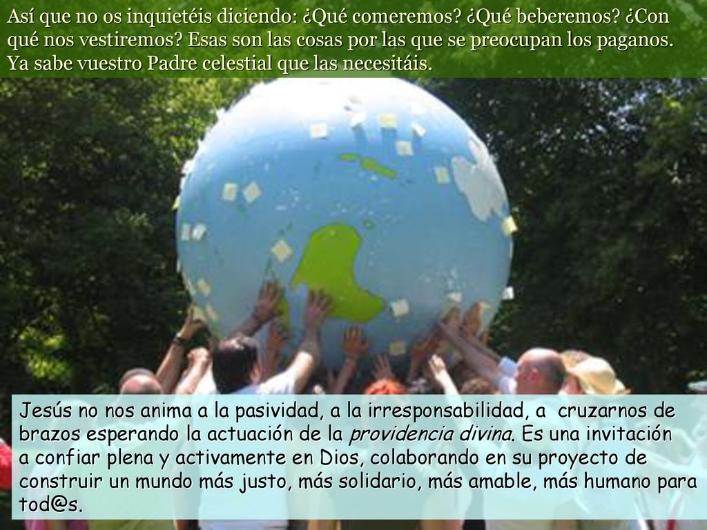 Así que no os inquietéis diciendo: ¿Qué comeremos. ¿Qué beberemos