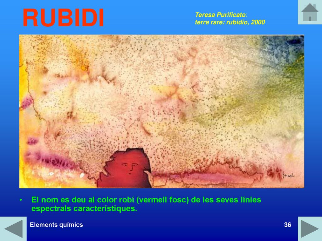 RUBIDI Teresa Purificato: terre rare: rubidio, El nom es deu al color robí (vermell fosc) de les seves línies espectrals característiques.