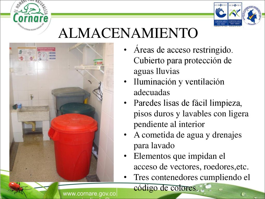 ALMACENAMIENTO Áreas de acceso restringido. Cubierto para protección de aguas lluvias. Iluminación y ventilación adecuadas.