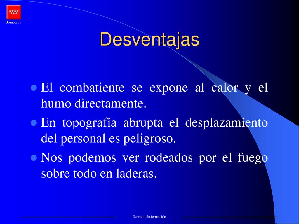 Desventajas El combatiente se expone al calor y el humo directamente.