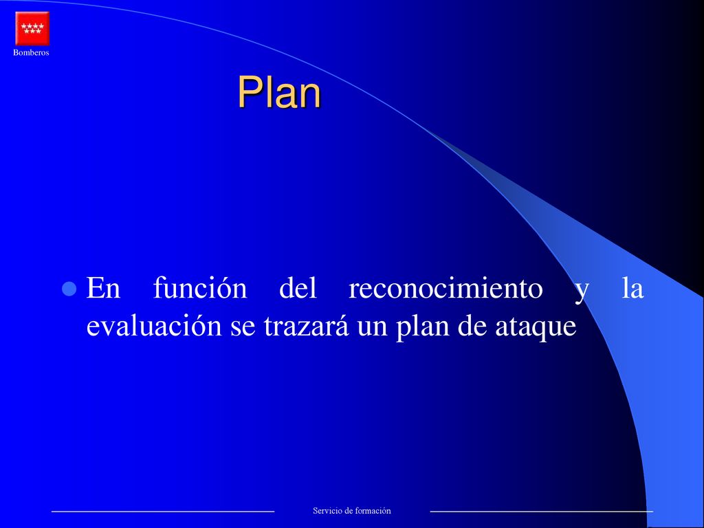 Plan En función del reconocimiento y la evaluación se trazará un plan de ataque. 3. plan. La conjunci—n de todos stos elementos(reconocimiento.