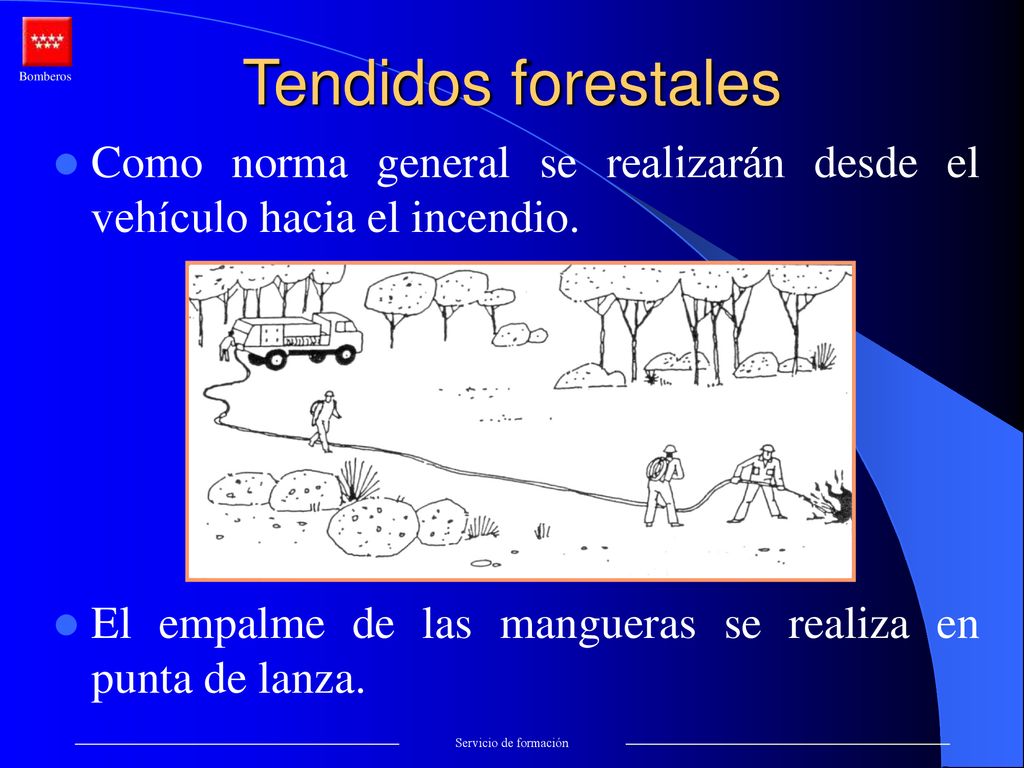 Tendidos forestales Como norma general se realizarán desde el vehículo hacia el incendio. El empalme de las mangueras se realiza en punta de lanza.