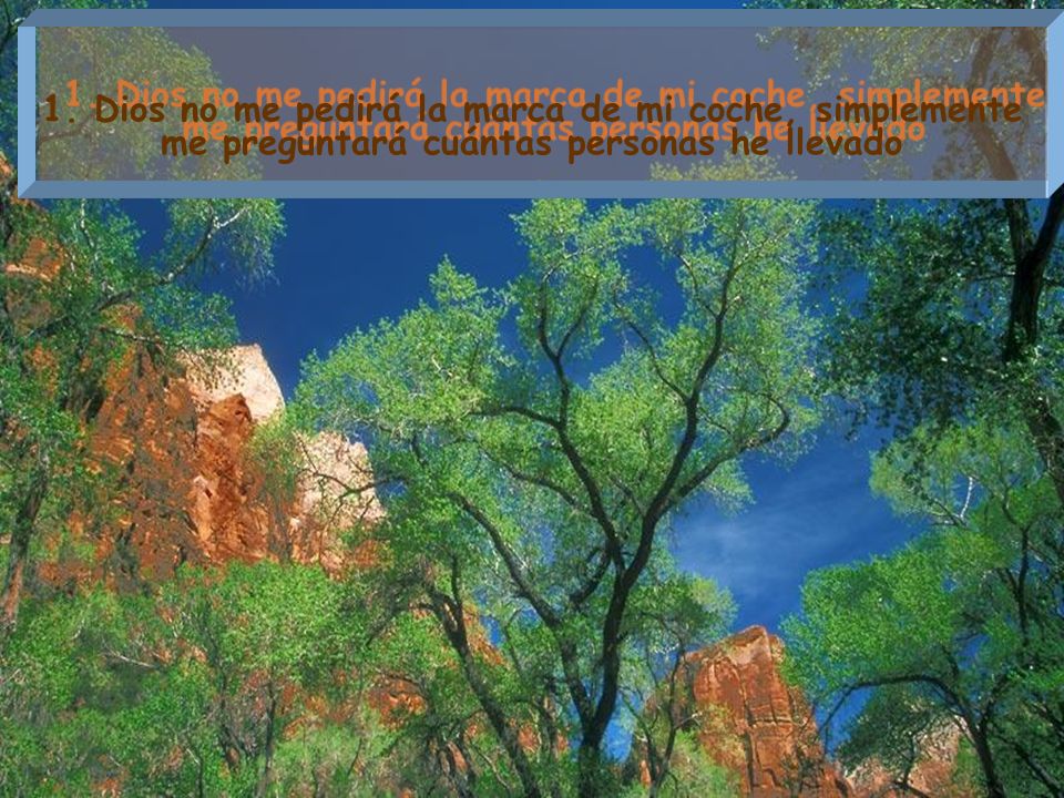 1. Dios no me pedirá la marca de mi coche, simplemente me preguntará cuántas personas he llevado