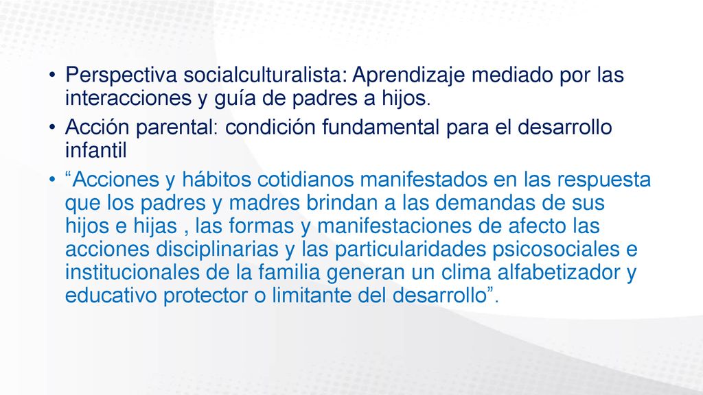 Perspectiva socialculturalista: Aprendizaje mediado por las interacciones y guía de padres a hijos.