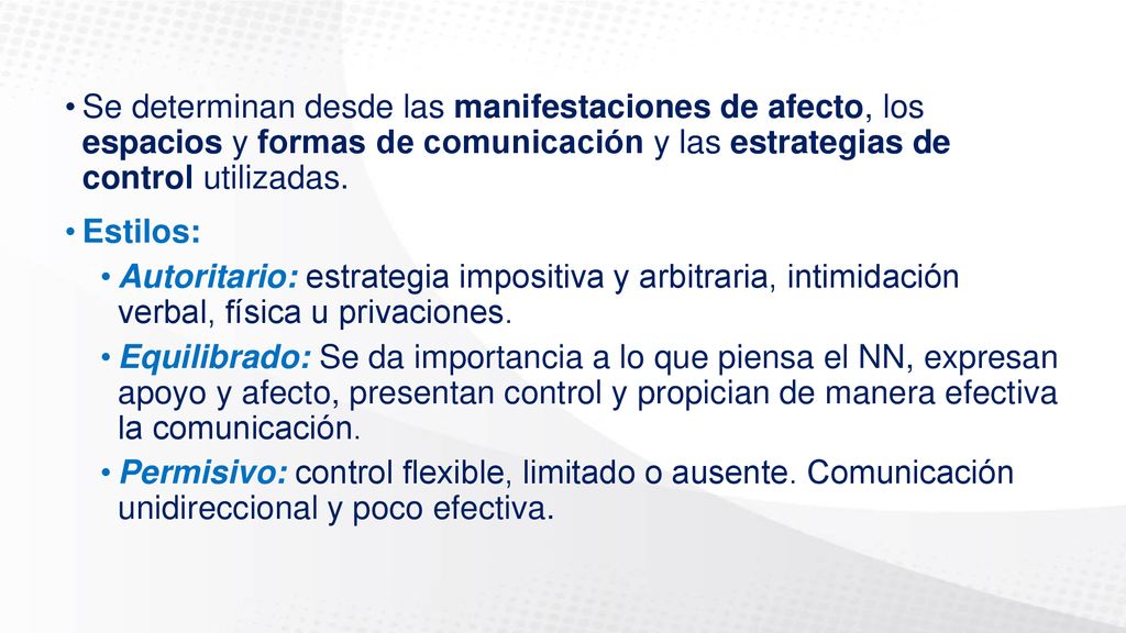 Se determinan desde las manifestaciones de afecto, los espacios y formas de comunicación y las estrategias de control utilizadas.