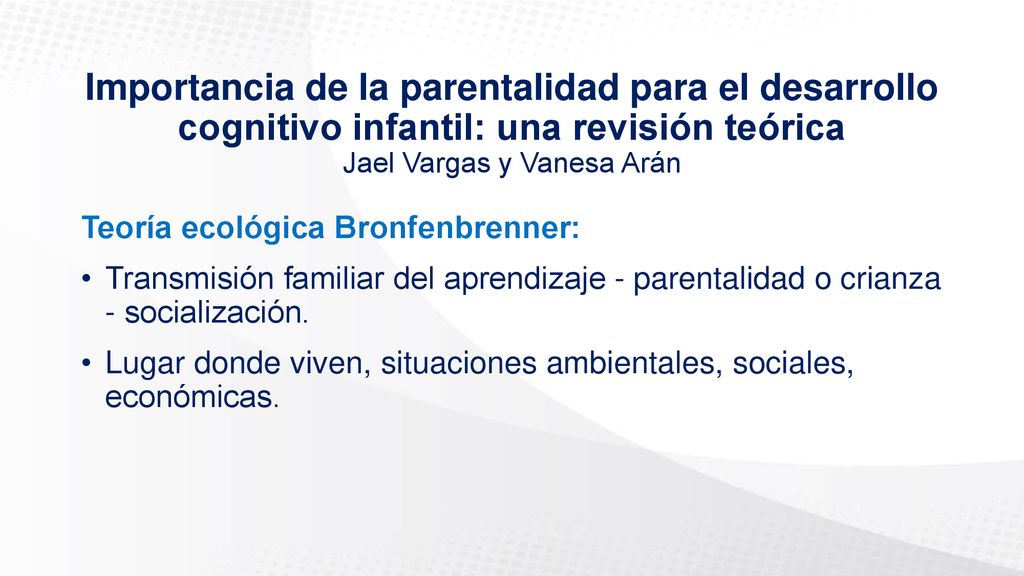 Importancia de la parentalidad para el desarrollo cognitivo infantil: una revisión teórica Jael Vargas y Vanesa Arán