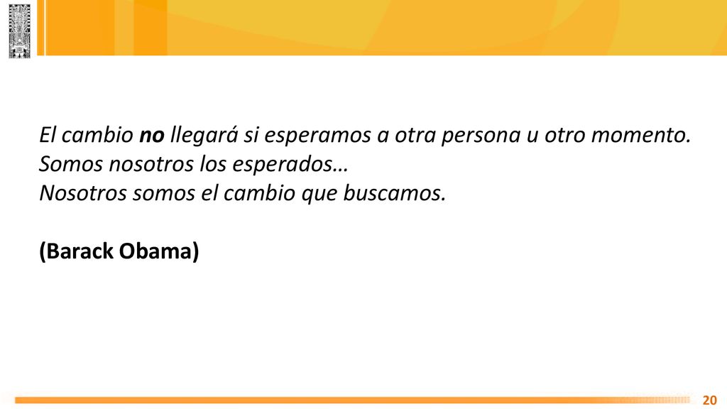 El cambio no llegará si esperamos a otra persona u otro momento