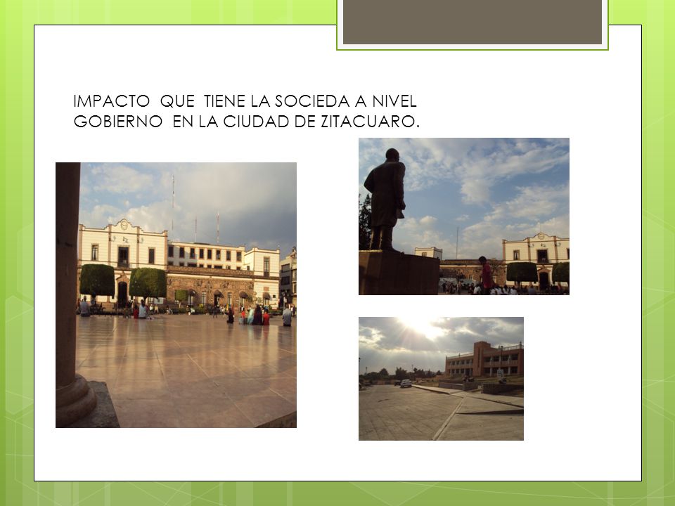 IMPACTO QUE TIENE LA SOCIEDA A NIVEL GOBIERNO EN LA CIUDAD DE ZITACUARO.