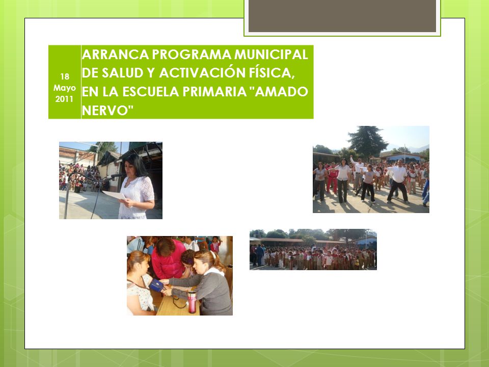 18 Mayo 2011 ARRANCA PROGRAMA MUNICIPAL DE SALUD Y ACTIVACIÓN FÍSICA, EN LA ESCUELA PRIMARIA AMADO NERVO