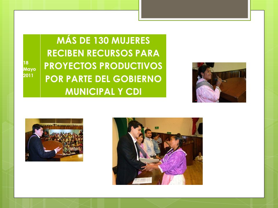 18 Mayo 2011 MÁS DE 130 MUJERES RECIBEN RECURSOS PARA PROYECTOS PRODUCTIVOS POR PARTE DEL GOBIERNO MUNICIPAL Y CDI.