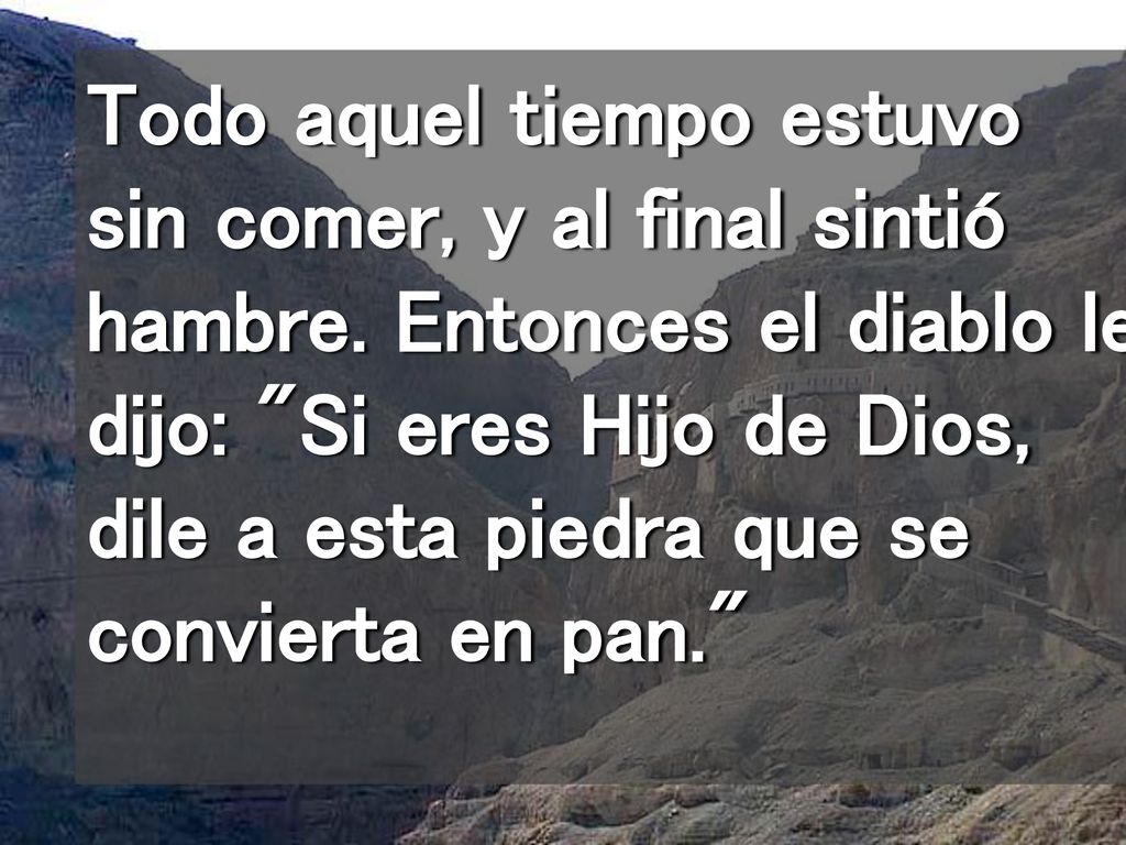 Todo aquel tiempo estuvo sin comer, y al final sintió hambre
