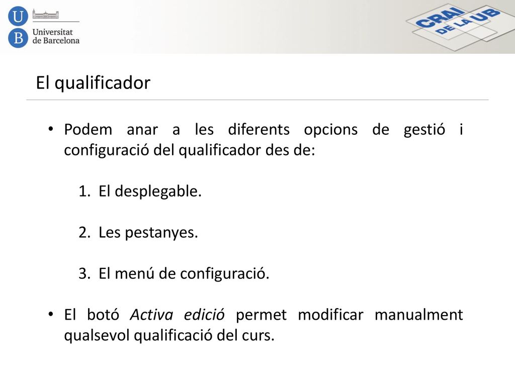 El qualificador Podem anar a les diferents opcions de gestió i configuració del qualificador des de: