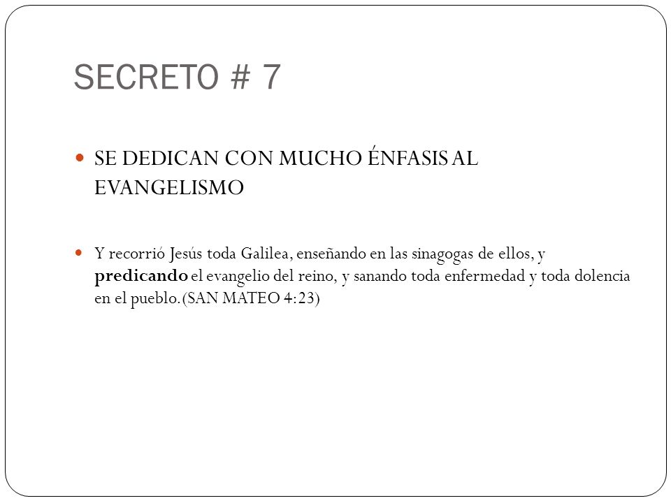SECRETO # 7 SE DEDICAN CON MUCHO ÉNFASIS AL EVANGELISMO
