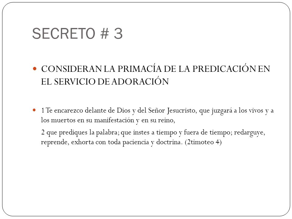 SECRETO # 3 CONSIDERAN LA PRIMACÍA DE LA PREDICACIÓN EN EL SERVICIO DE ADORACIÓN.