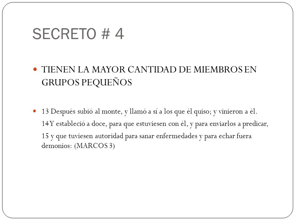 SECRETO # 4 TIENEN LA MAYOR CANTIDAD DE MIEMBROS EN GRUPOS PEQUEÑOS