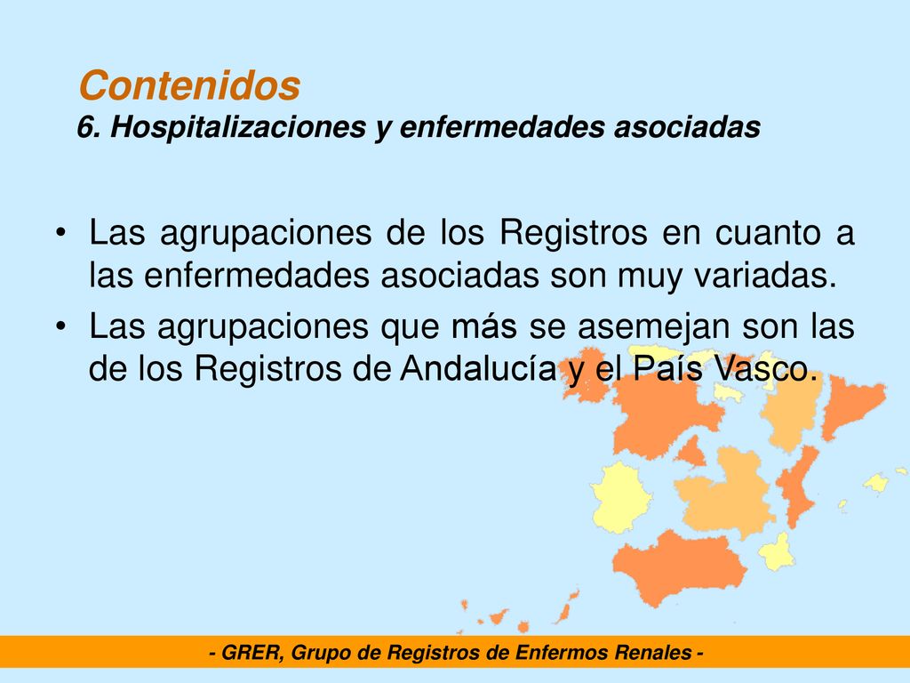 Contenidos 6. Hospitalizaciones y enfermedades asociadas. Las agrupaciones de los Registros en cuanto a las enfermedades asociadas son muy variadas.