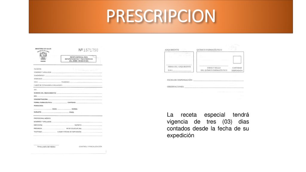 PRESCRIPCION La receta especial tendrá vigencia de tres (03) dias contados desde la fecha de su expedición.