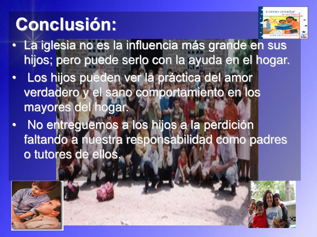 Conclusión: La iglesia no es la influencia más grande en sus hijos; pero puede serlo con la ayuda en el hogar.