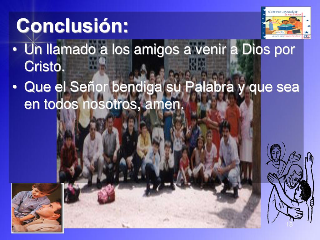 Conclusión: Un llamado a los amigos a venir a Dios por Cristo.