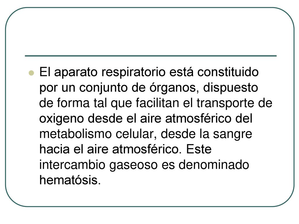 El aparato respiratorio está constituido por un conjunto de órganos, dispuesto de forma tal que facilitan el transporte de oxigeno desde el aire atmosférico del metabolismo celular, desde la sangre hacia el aire atmosférico.
