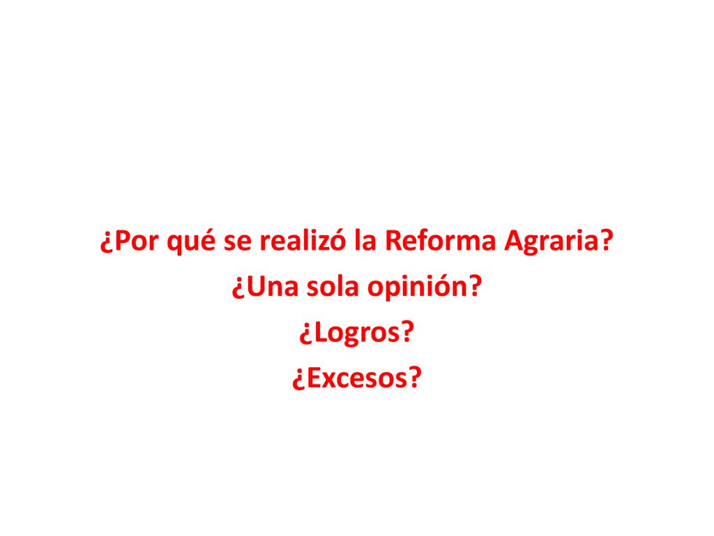 ¿Por qué se realizó la Reforma Agraria. ¿Una sola opinión. ¿Logros