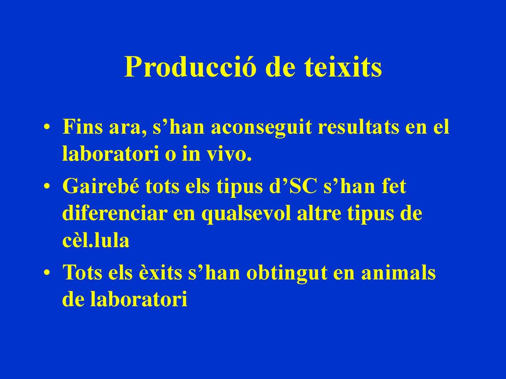 Producció de teixits Fins ara, s’han aconseguit resultats en el laboratori o in vivo.