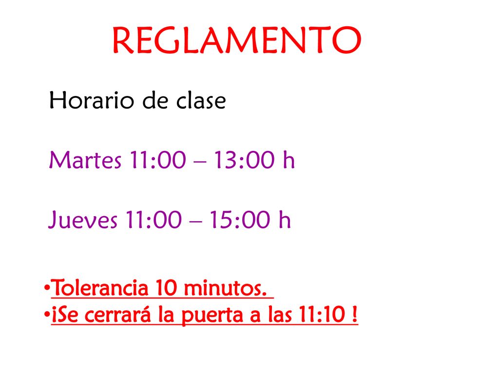 REGLAMENTO Horario de clase Martes 11:00 – 13:00 h