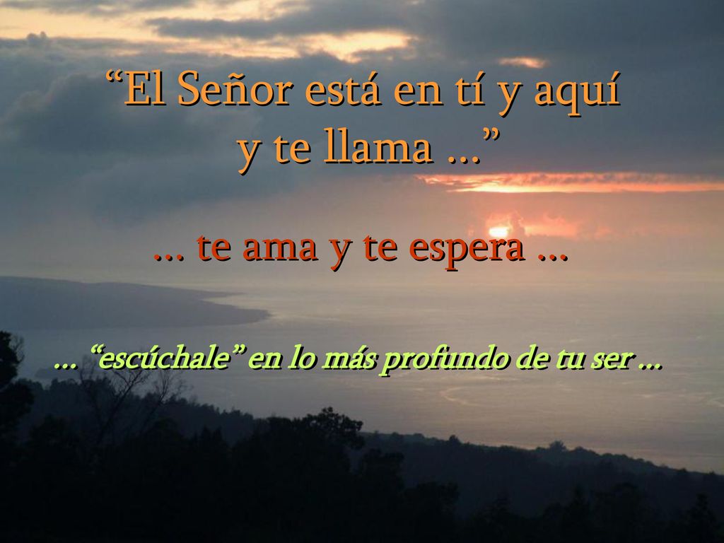 ... escúchale en lo más profundo de tu ser ...
