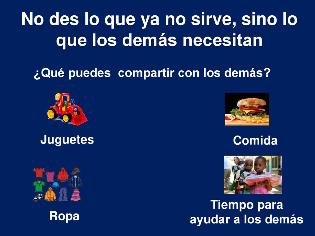 No des lo que ya no sirve, sino lo que los demás necesitan