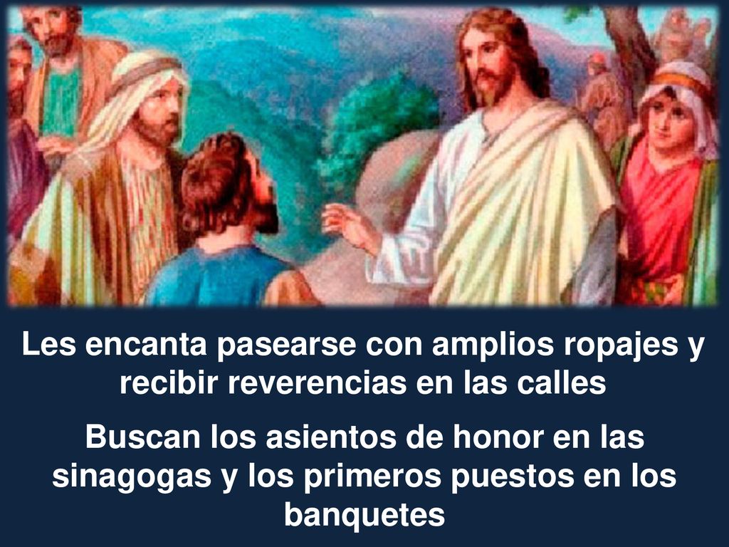 Les encanta pasearse con amplios ropajes y recibir reverencias en las calles