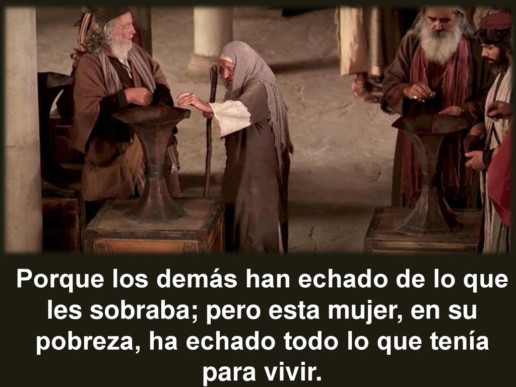 Porque los demás han echado de lo que les sobraba; pero esta mujer, en su pobreza, ha echado todo lo que tenía para vivir.