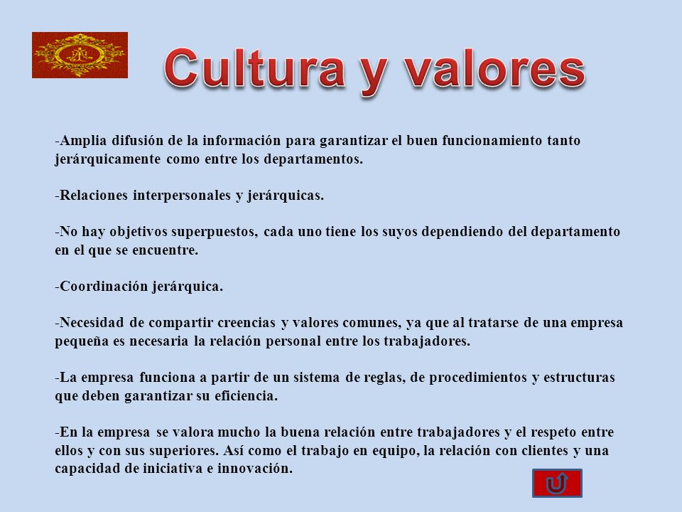 Cultura y valores -Amplia difusión de la información para garantizar el buen funcionamiento tanto jerárquicamente como entre los departamentos.