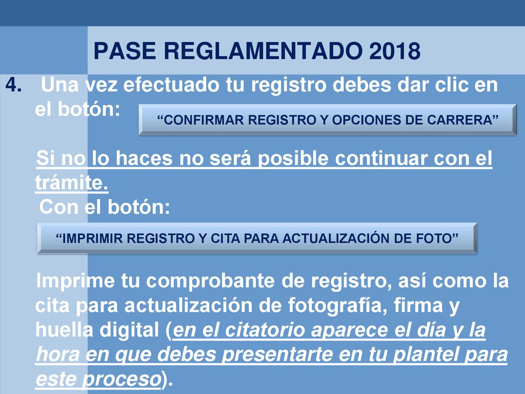 PASE REGLAMENTADO 2018 Una vez efectuado tu registro debes dar clic en el botón: Si no lo haces no será posible continuar con el trámite.