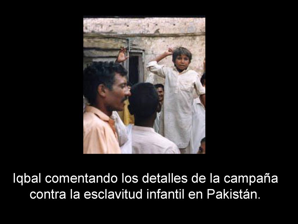 Iqbal comentando los detalles de la campaña contra la esclavitud infantil en Pakistán.