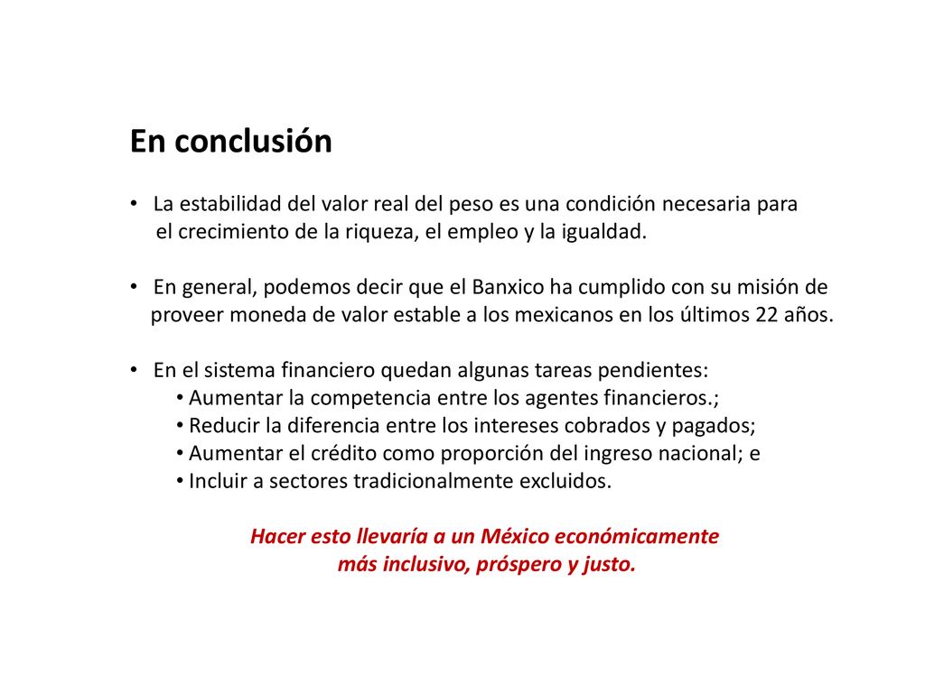 En conclusión La estabilidad del valor real del peso es una condición necesaria para. el crecimiento de la riqueza, el empleo y la igualdad.