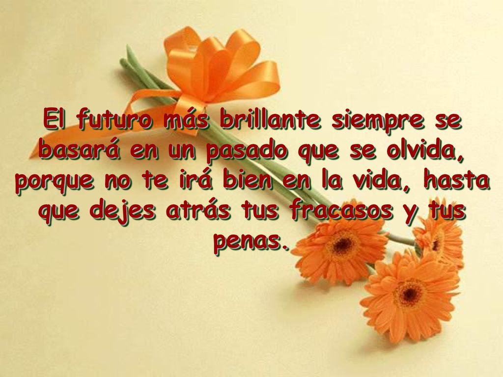 El futuro más brillante siempre se basará en un pasado que se olvida,