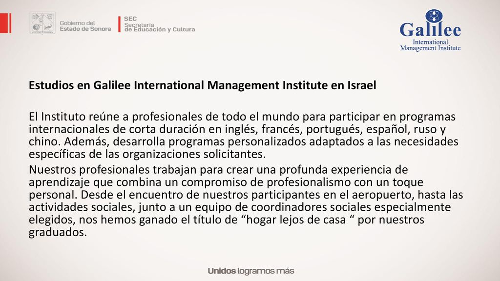 Estudios en Galilee International Management Institute en Israel El Instituto reúne a profesionales de todo el mundo para participar en programas internacionales de corta duración en inglés, francés, portugués, español, ruso y chino.