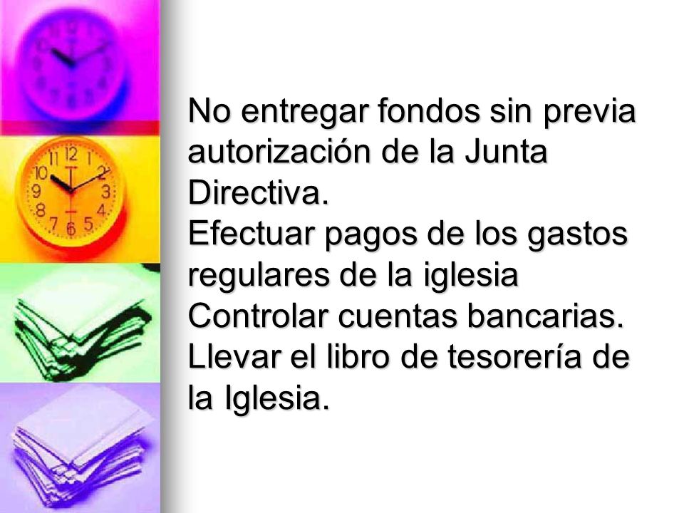No entregar fondos sin previa autorización de la Junta Directiva