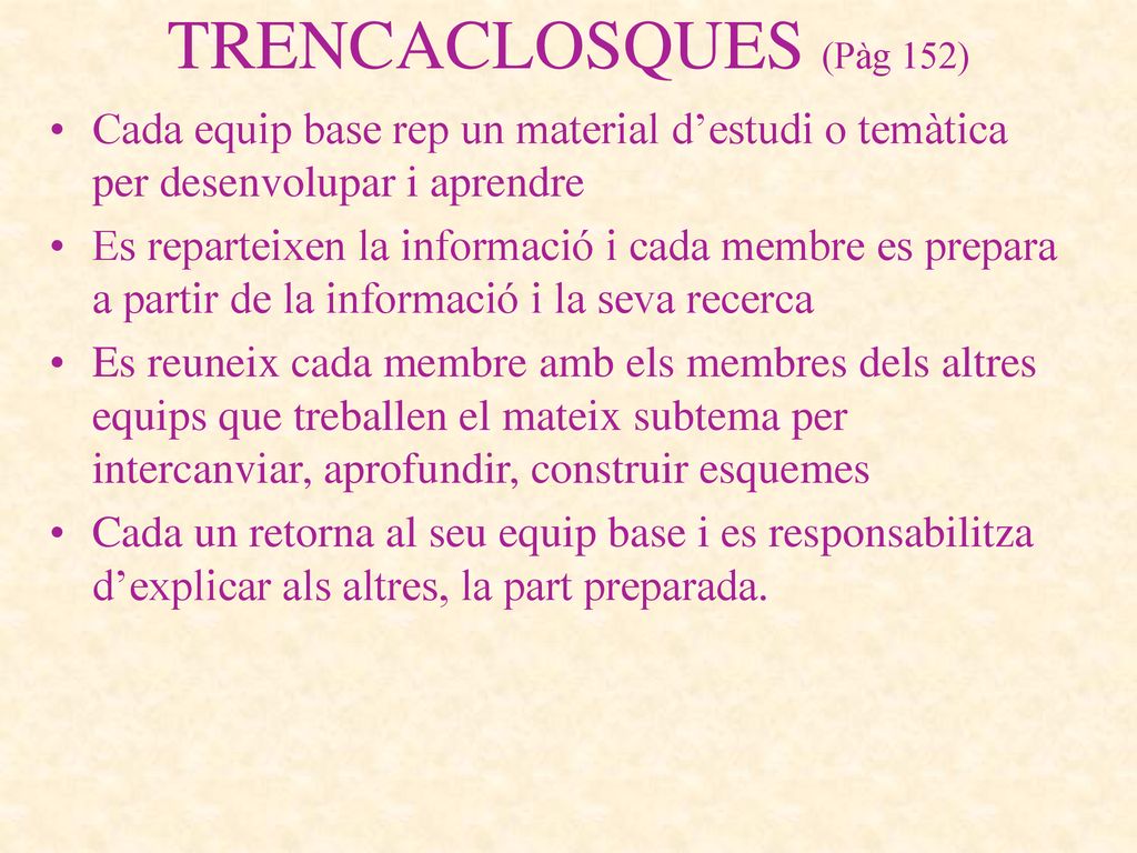 TRENCACLOSQUES (Pàg 152) Cada equip base rep un material d’estudi o temàtica per desenvolupar i aprendre.