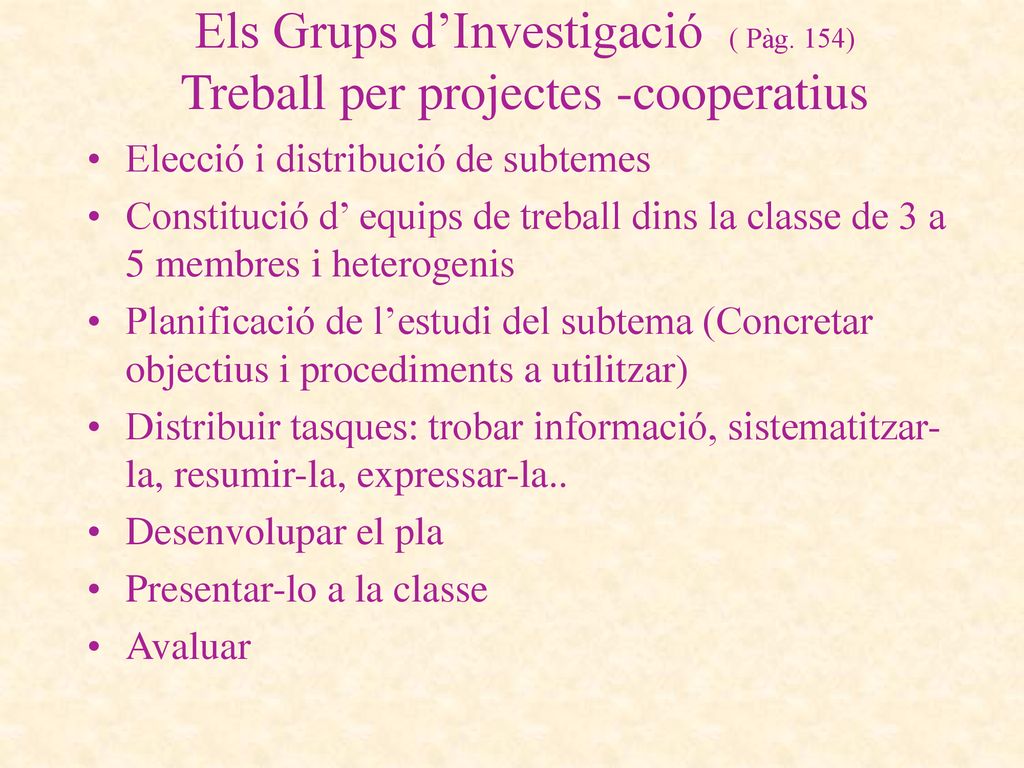 Els Grups d’Investigació ( Pàg. 154) Treball per projectes -cooperatius