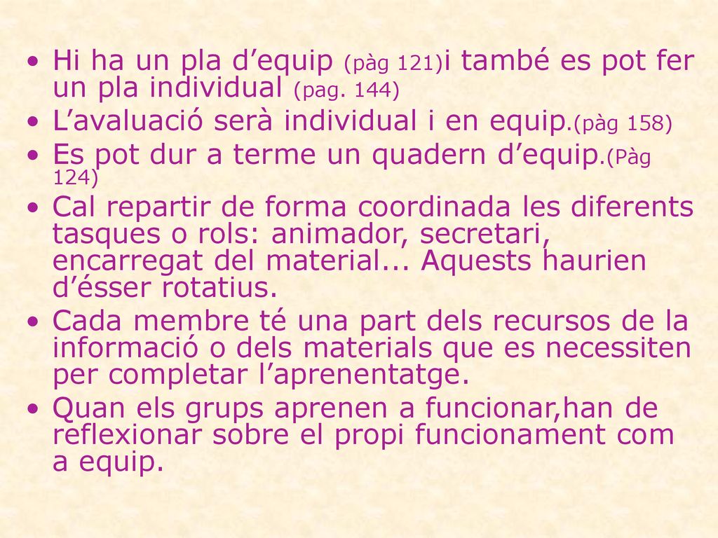Hi ha un pla d’equip (pàg 121)i també es pot fer un pla individual (pag. 144)