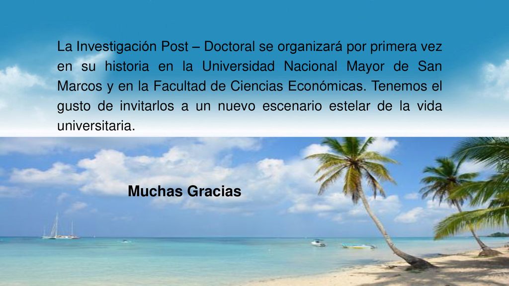La Investigación Post – Doctoral se organizará por primera vez en su historia en la Universidad Nacional Mayor de San Marcos y en la Facultad de Ciencias Económicas. Tenemos el gusto de invitarlos a un nuevo escenario estelar de la vida universitaria.